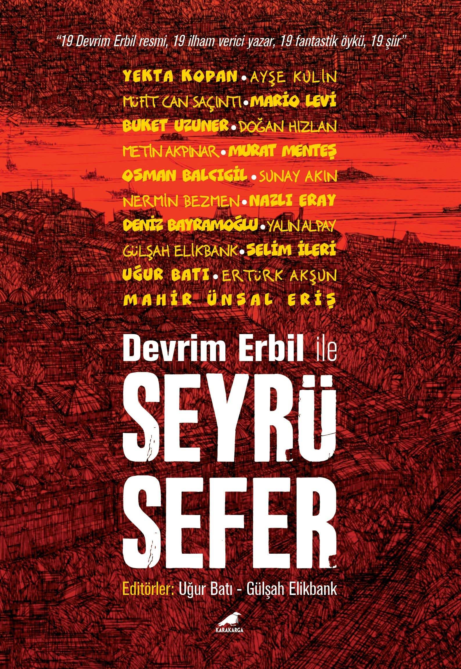 Devrim Erbil ile Seyrüsefer: "19 Devrim Erbil Resmi, 19 İlham Verici Yazar, 19 Fantastik Öykü, 19 Şiir" Essays & Short Stories