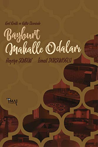 Kent Kimlik ve Kültür Ekseninde Bayburt Mahalle Odalari Books