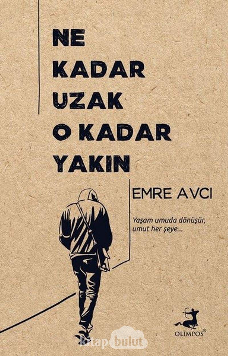 Ne Kadar Uzak O Kadar Yakın: Yaşam Umuda Dönüşür, Umut Her Şeye... Essays & Short Stories