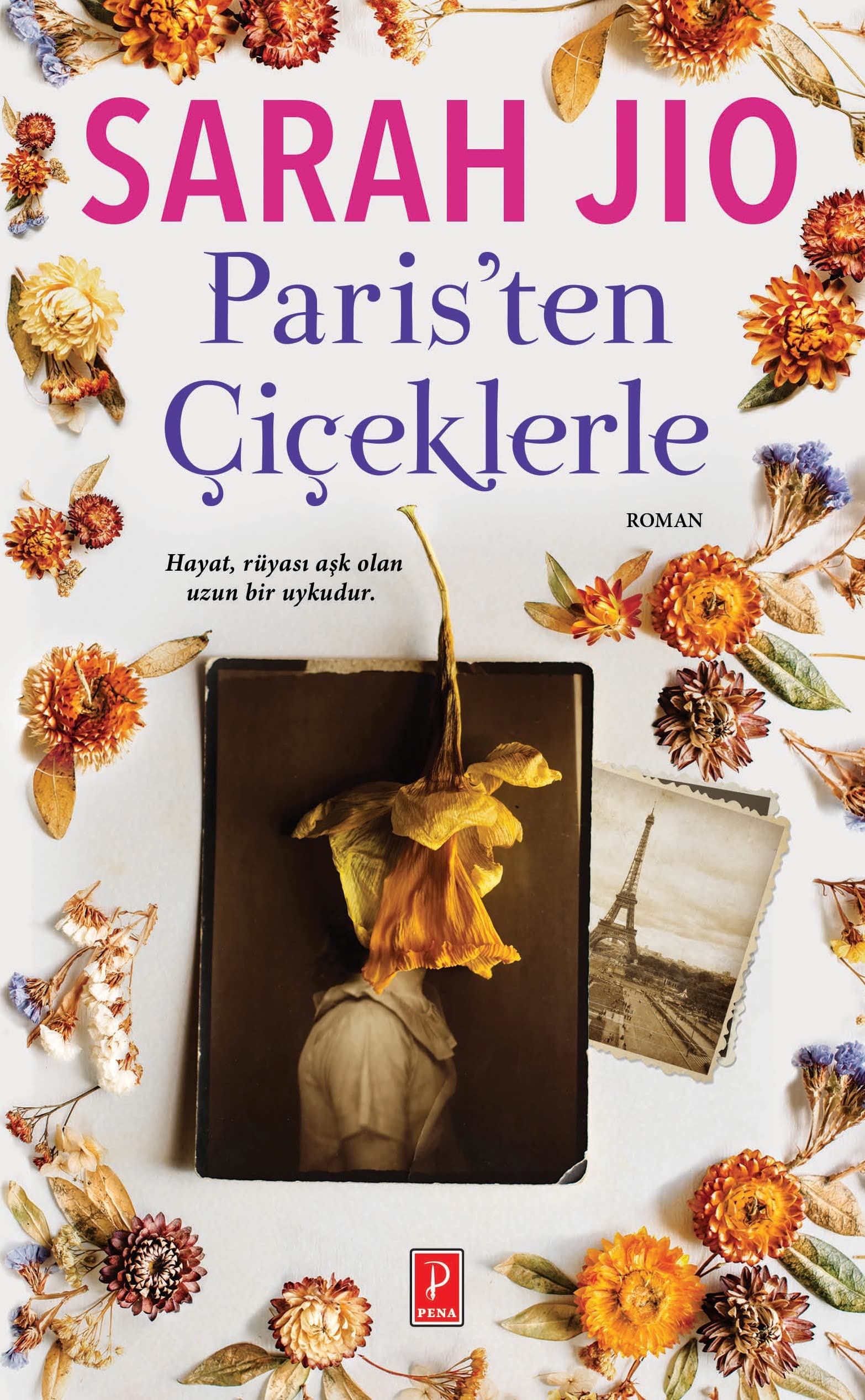 Paristen Ciceklerle: Hayat, Rüyasi Ask Olan Uzun Bir Uykudur. Historical Fiction