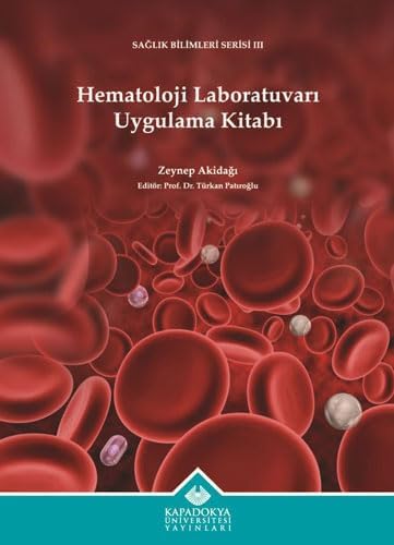 Hematoloji Laboratuvarı Uygulama Kitabı: Sağlık Bilimleri Serisi - 3 Medicine