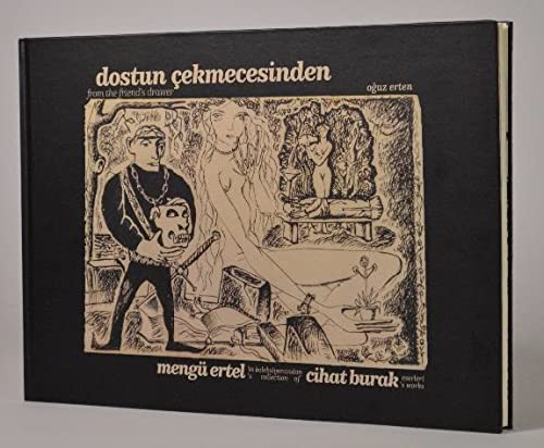 Dostun Cekmecesinden Mengü Ertel'in Koleksiyonundan Cihat Burak Eserleri / From The Friend's Drawer Mengü Ertel's Collection of Cihat Burak's Works book