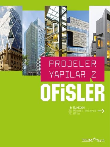 Projeler Yapılar 2 - Ofisler: 8 Ülkeden 26 Mimari Anlayış 32 Ofis Architecture