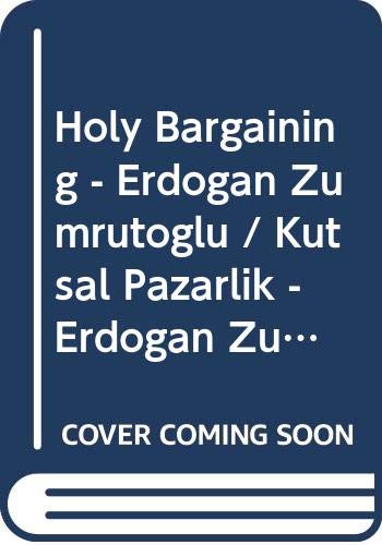 Holy Bargaining - Erdogan Zümrütoglu / Kutsal Pazarlik - Erdogan Zümrütoglu Books