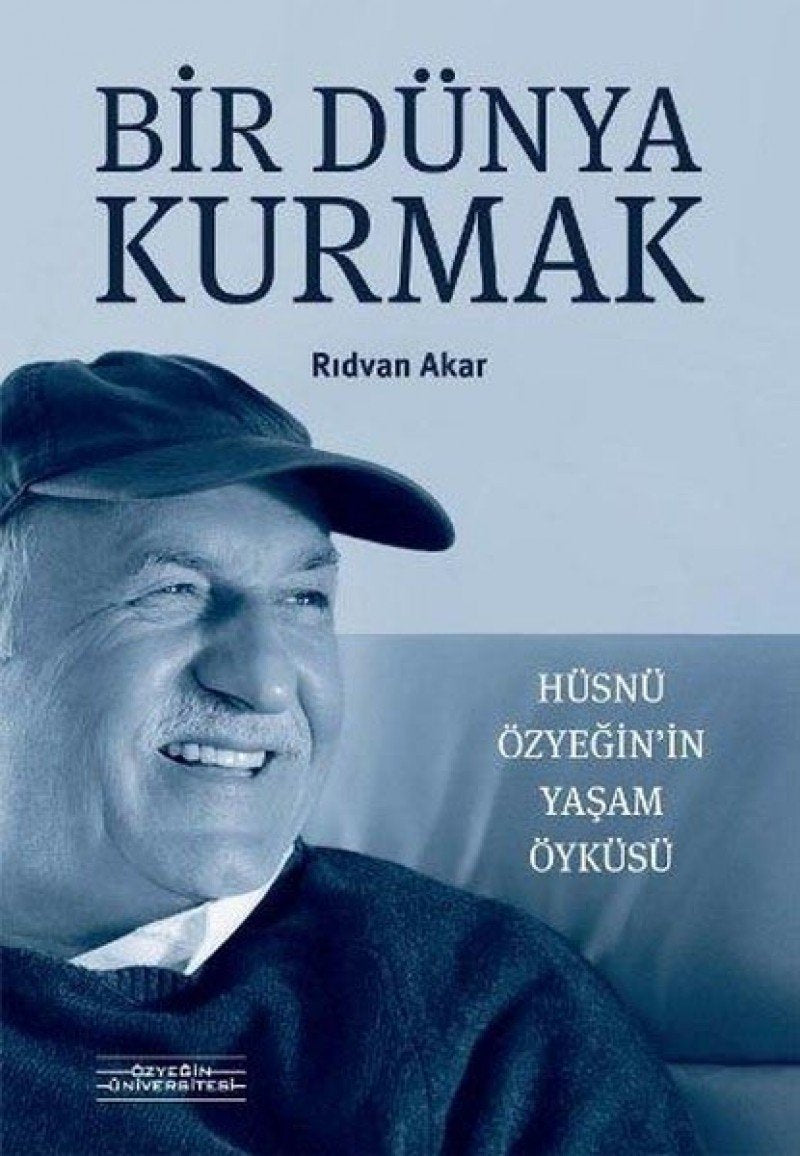 Bir Dünya Kurmak - Hüsnü Özyeginin Yasam Öyküsü book