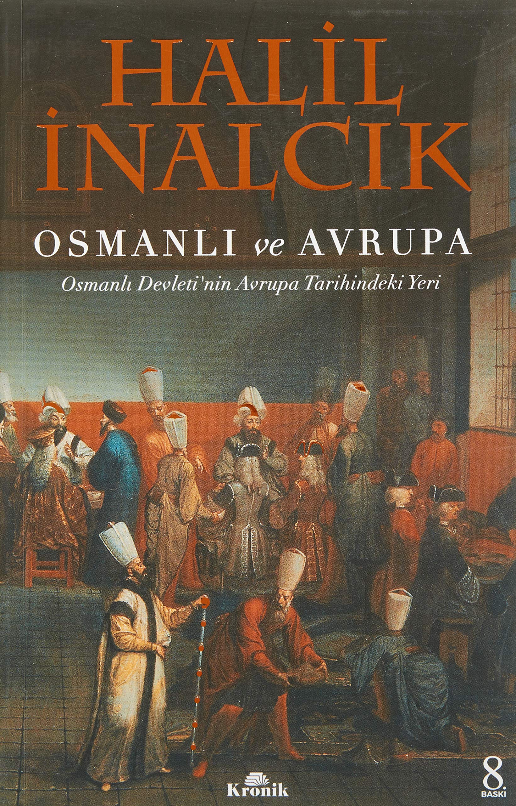 Osmanlı ve Avrupa: Osmanlı Devleti'nin Avrupa Tarihindeki yeri Politics & History