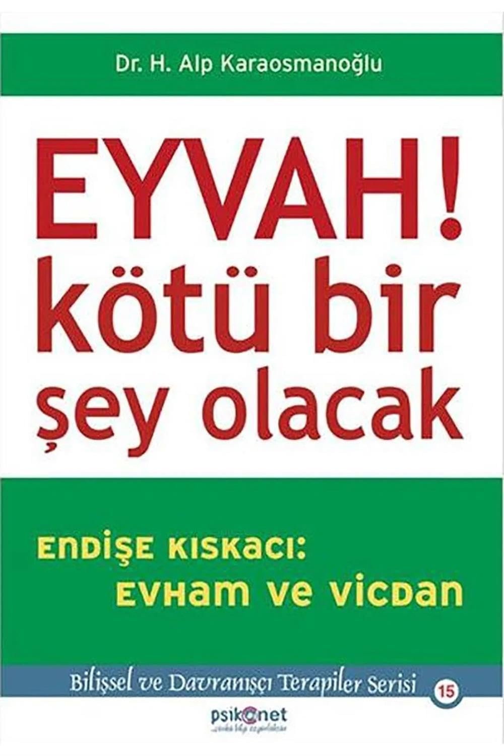 Eyvah Kötü Bir Sey Olacak: Endise Kiskaci Evham ve Vicdan: Endişe Kıskacı: Evham ve Vicdan Psychology