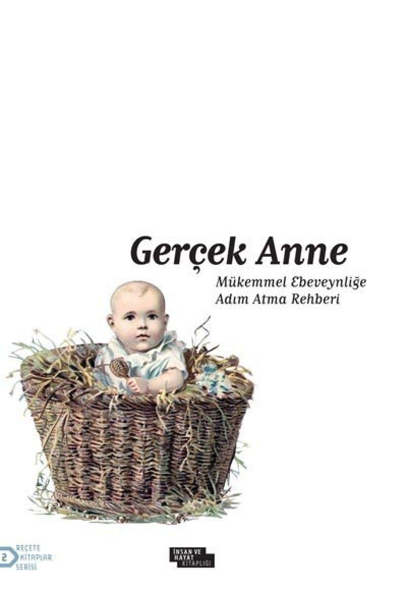 Gercek Anne: Mükemmel Ebeveynlige Adim Atma Rehberi book