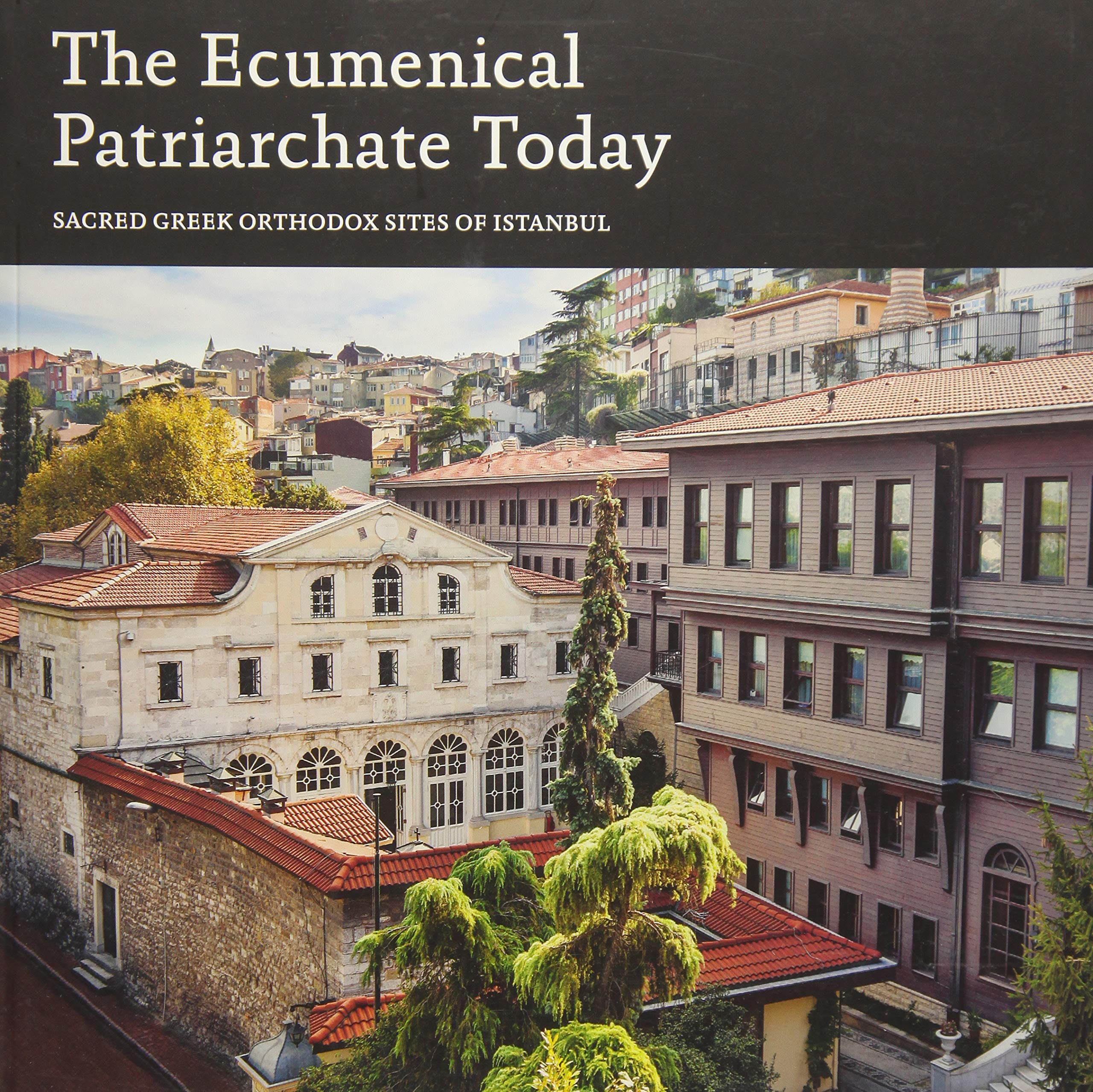 Ecumenical Patriarchate Today: Sacred Greek Orthodox Sites of Istanbul Social Sciences