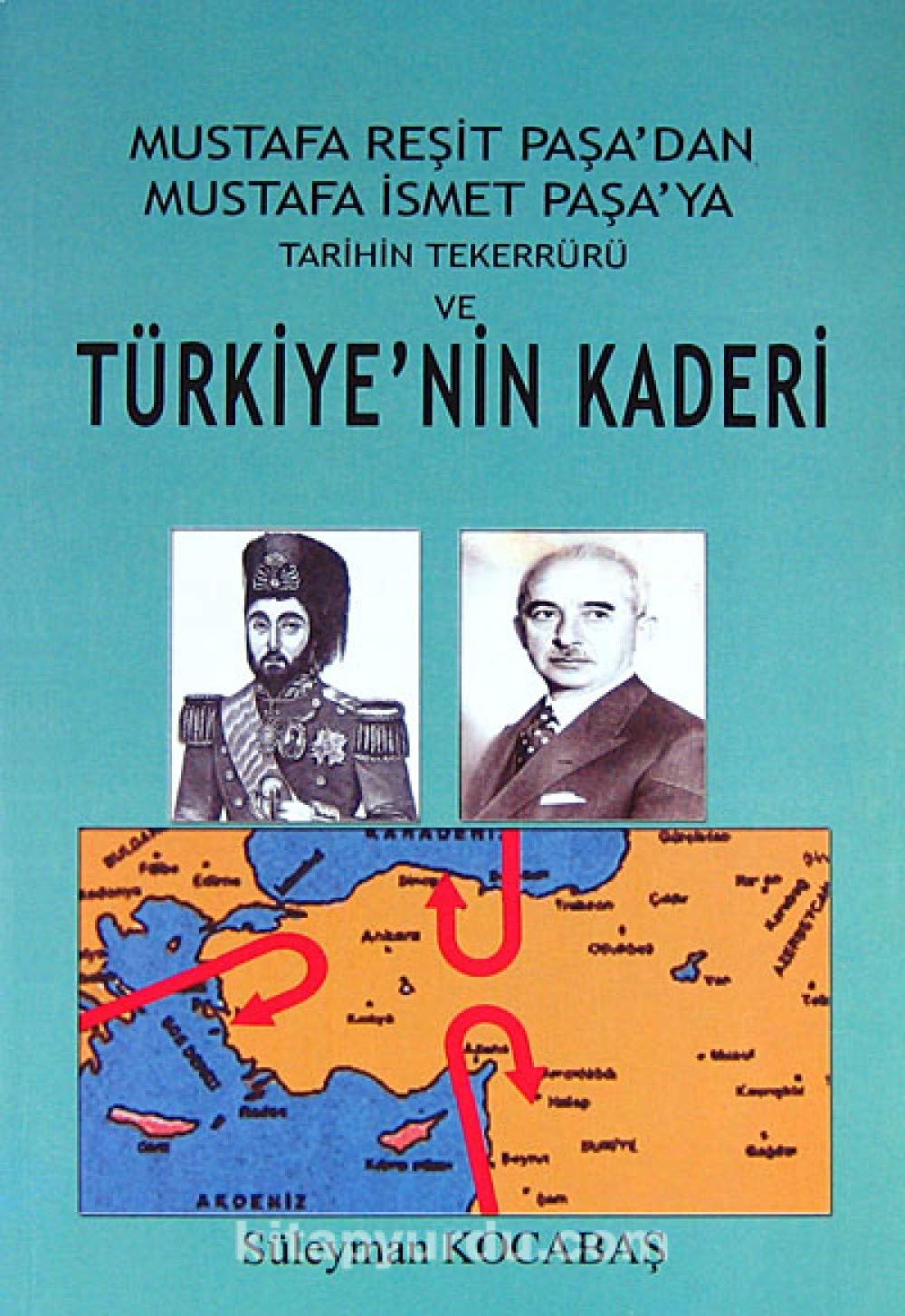 Mustafa Reşit Paşa'dan Mustafa İsmet Paşa'ya Tarihin Tekerrürü ve Türkiye'nin Kaderi Books