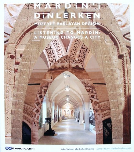 Mardin'i Dinlerken Müzeyle Baþlayan Deðiþim / Listening to Mardin A Museum Changes a City Books
