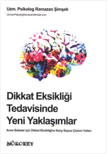 Dikkat Eksikligi Tedavisinde Yeni Yaklasimlar: Anne Babalar Icin Dikkat Eksikligine Karsi Ilacsiz Cözüm Yollari Psychology