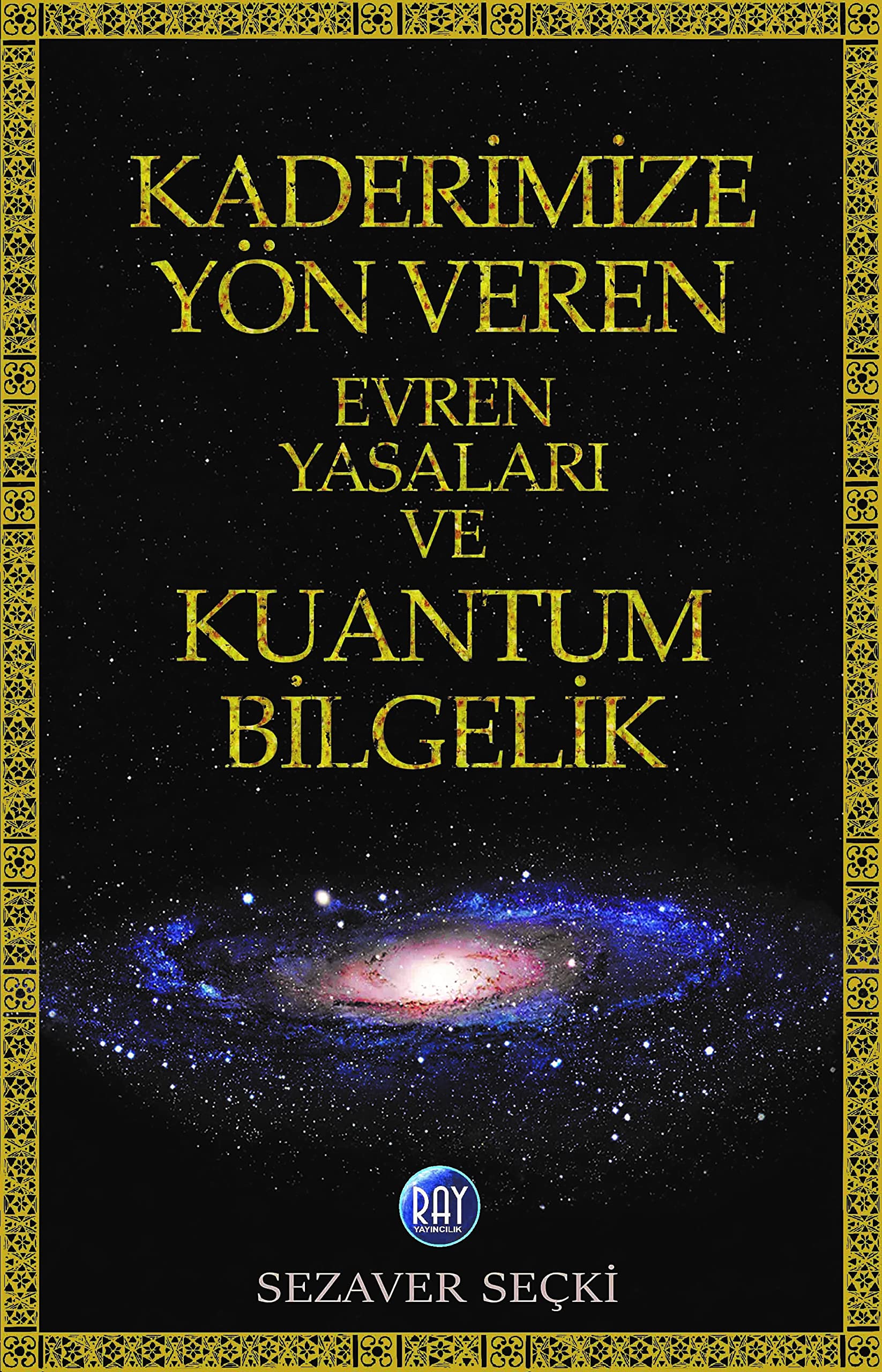 Kaderimize Yön Veren Evren Yasalari ve Kuantum Bilgelik Lifestyle