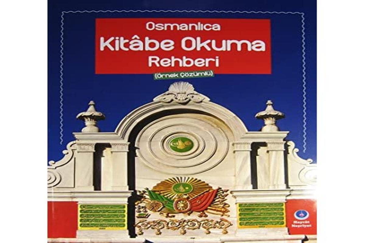 Osmanlica Kitabe Okuma Rehberi (ornek cozumlu) Books