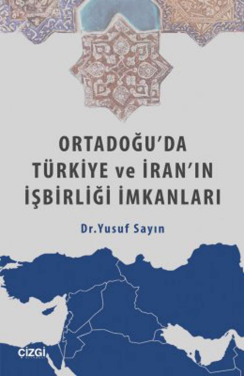 Ortadogu'da Turkiye ve Iran'in Isbirligi Imkanlari Books