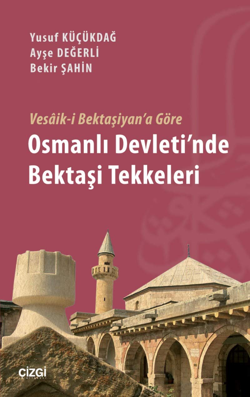 Vesâik i Bektasiyan'a Gore Osmanli Devleti'nde Bektasi Tekkeleri Books