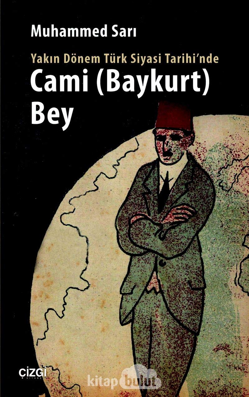 Yakin Donem Turk Siyasi Tarihi'nde Cami (Baykurt) Bey Books