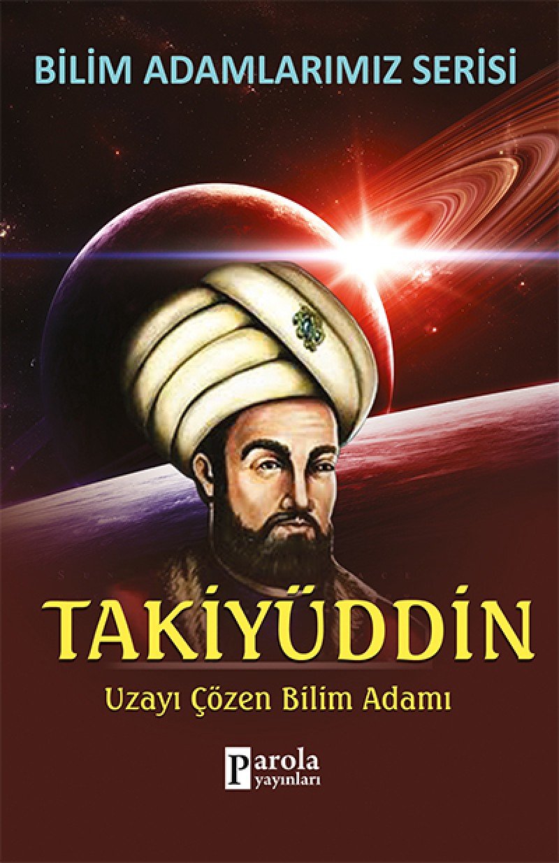 Takiyüddin - Uzayi Cözen Bilim Adami: Bilim Adamlarimiz Serisi Learning & Reference