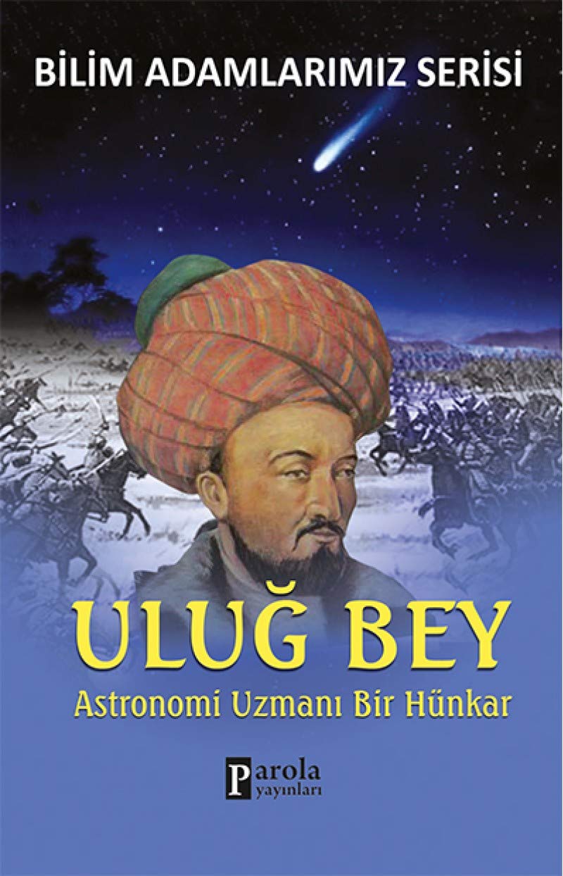 Ulug Bey: Astronomi Uzmani Bir Hünkar Learning & Reference