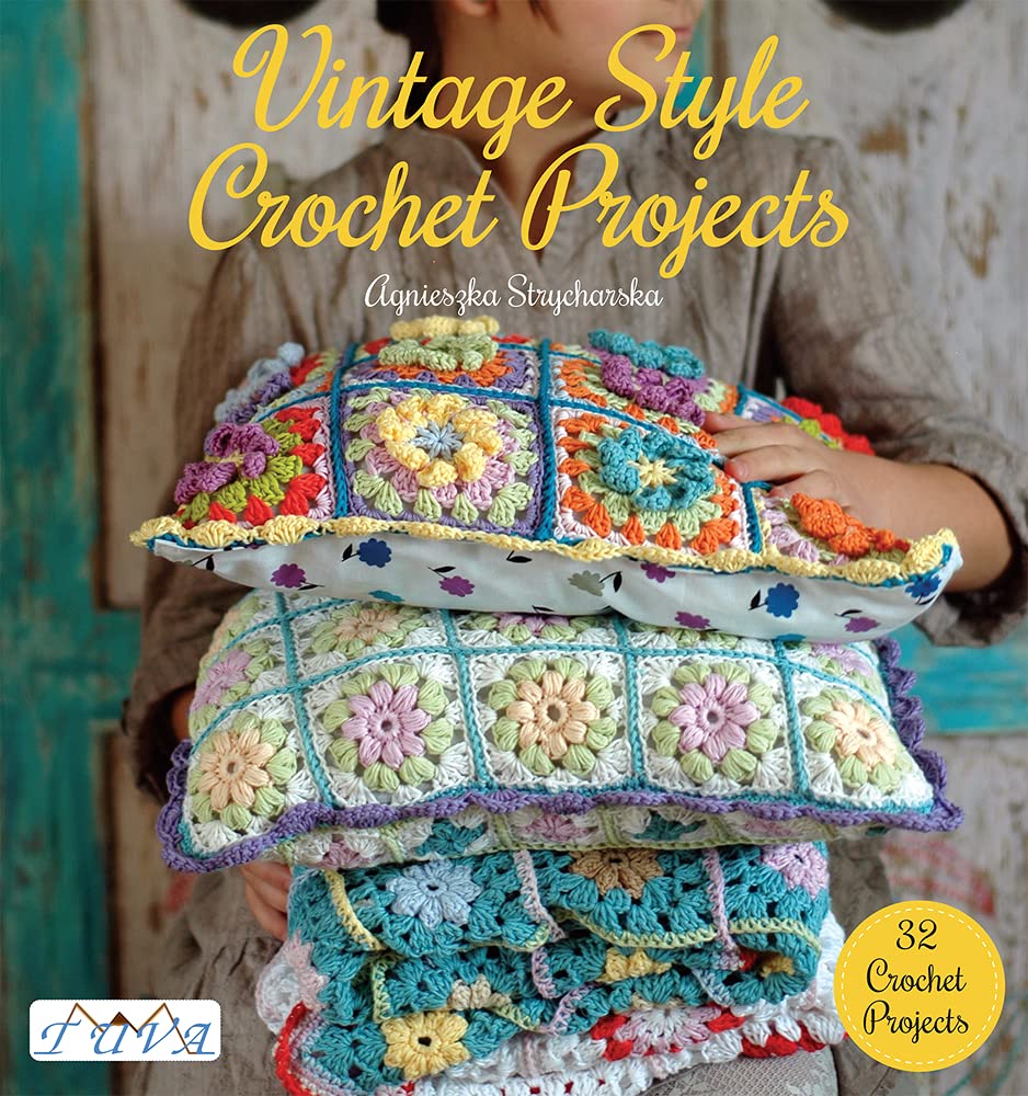 Vintage Style Crochet Projects: 32 Crochet Projects Hobbies & Crafts