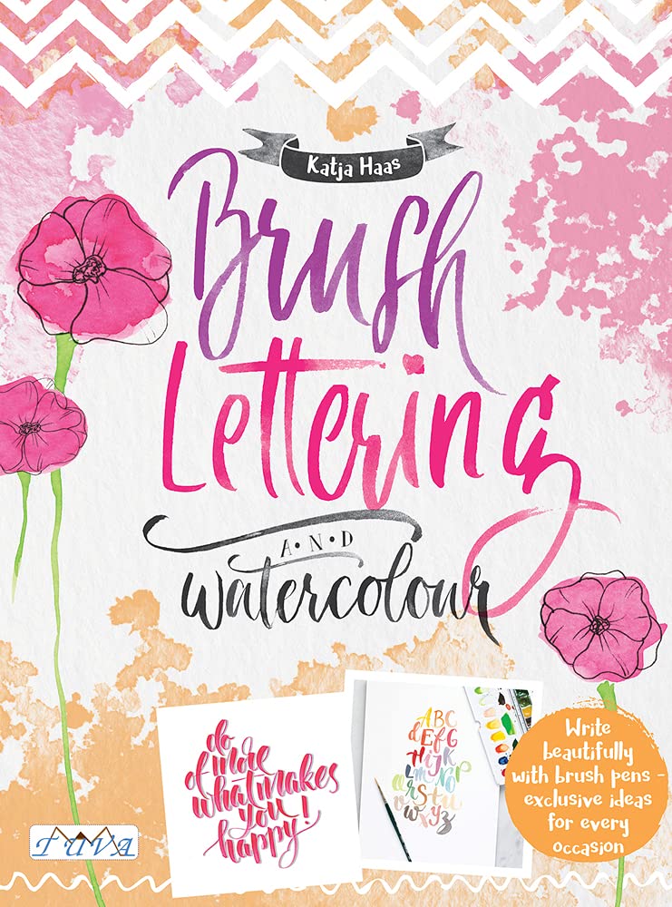 Brush Lettering and Watercolour: Write Beautifully With Brush Pens, Exclusive Ideas for Every Occasion Film, Art & Culture