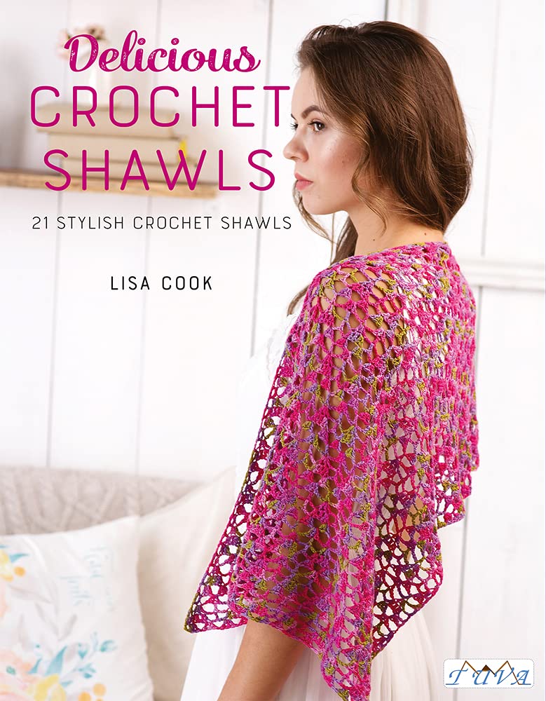 Delicious Crochet Shawls: 21 Stylish Crochet Shawls Hobbies & Crafts