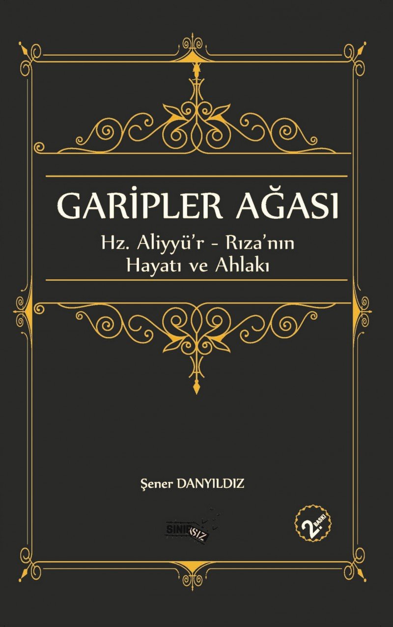 Garipler Ağası: Hz. Aliyyü'r - Rıza'nın Hayatı ve Ahlakı Religion & Esotericism
