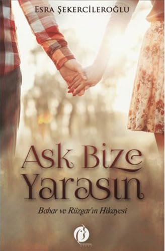 Aşk Bize Yarasın (Ciltli): Bahar ve Rüzgar'ın Hikayesi Historical Fiction