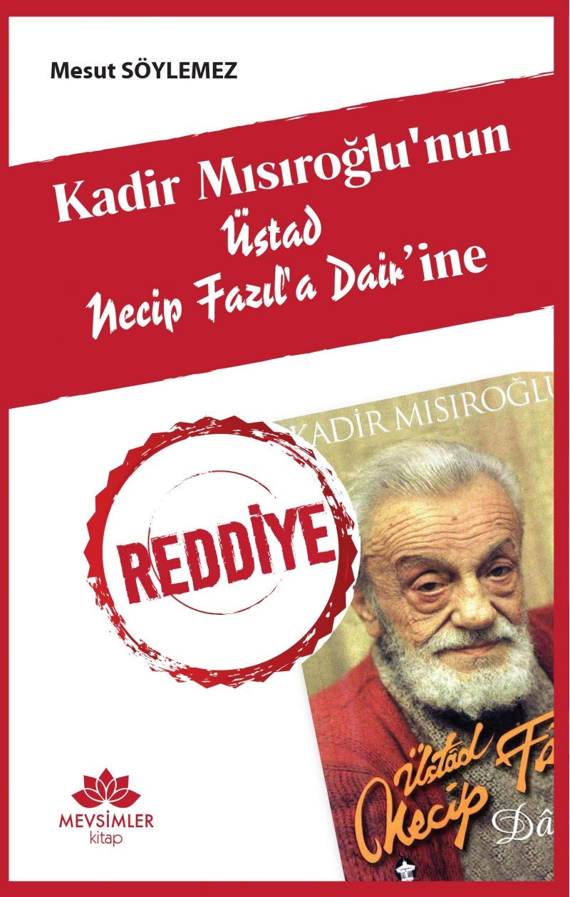 Reddiye: Kadir Misiroglunun Üstad Necip Fazila Dairine Books