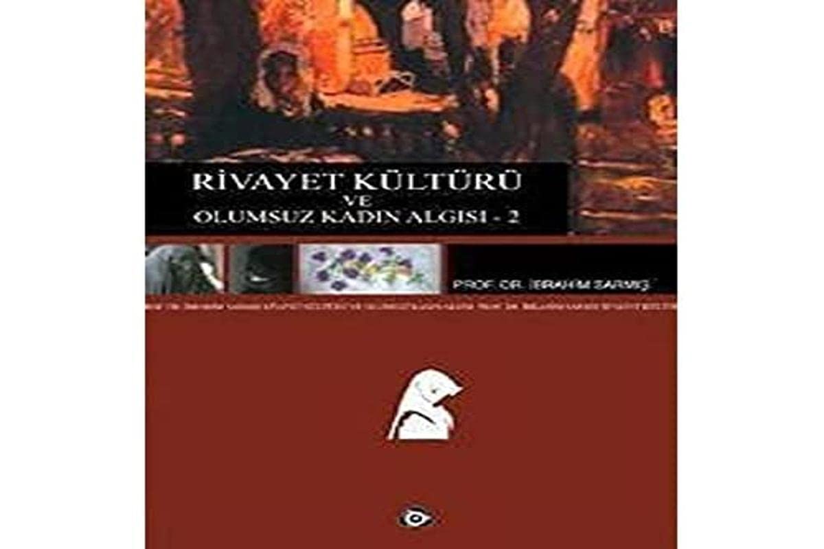 Rivayet Kültürü ve Olumsuz Kadin Algisi 2 Cilt Takim book