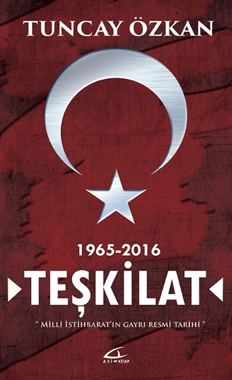Teşkilat: Milli İstibarat'ın Gayri Resmi Tarihi 1965 - 2016 Politics & History