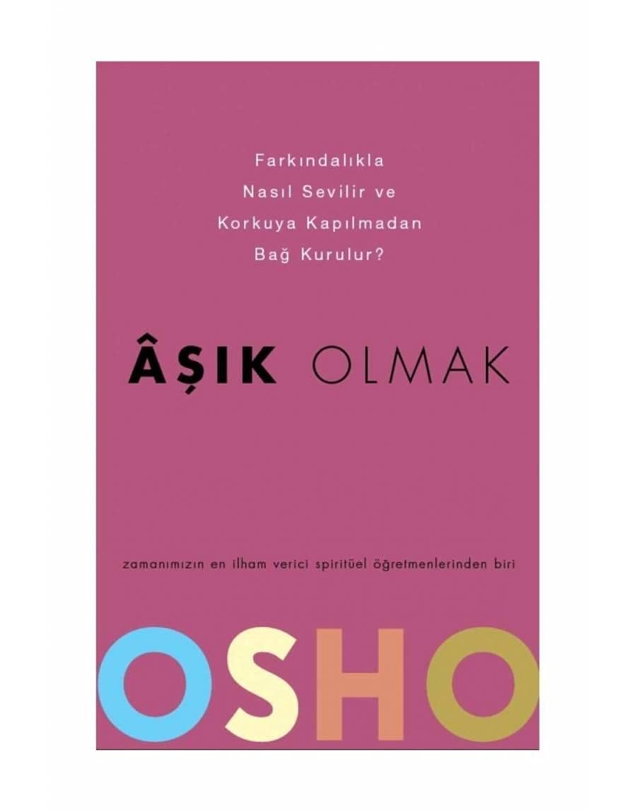 Asik Olmak - Farkindalikla Nasil Sevilir ve Korkuya Kapilmadan Bag Kurulur book