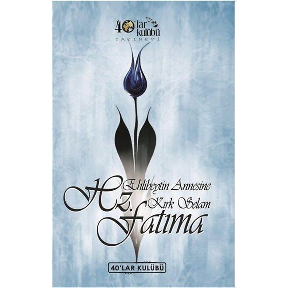 Ehlibeytin Annesine Kirk Selam Hz. Fatima Books