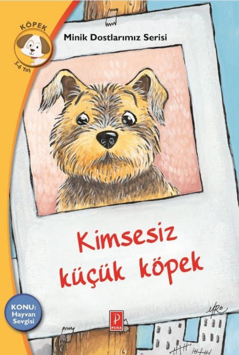 Kimsesiz Kücük Köpek: Minik Dostlarimiz Serisi: Konu: Hayvan Sevgisi Contemporary literature