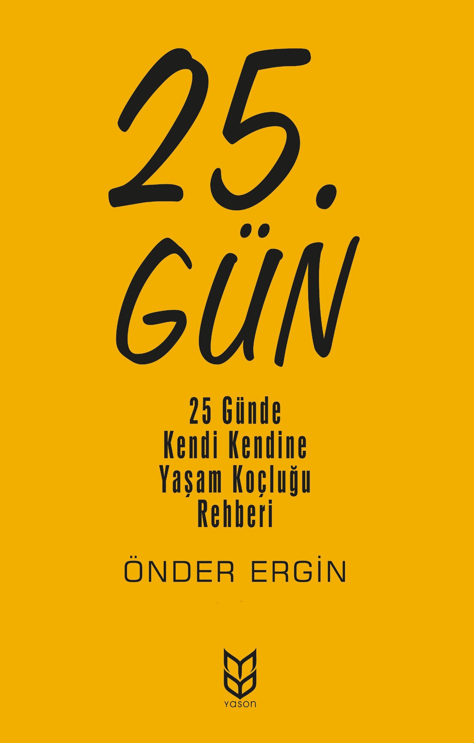 25. Gün: 25 Günde Kendi Kendine Yaşam Koçluğu Rehberi book