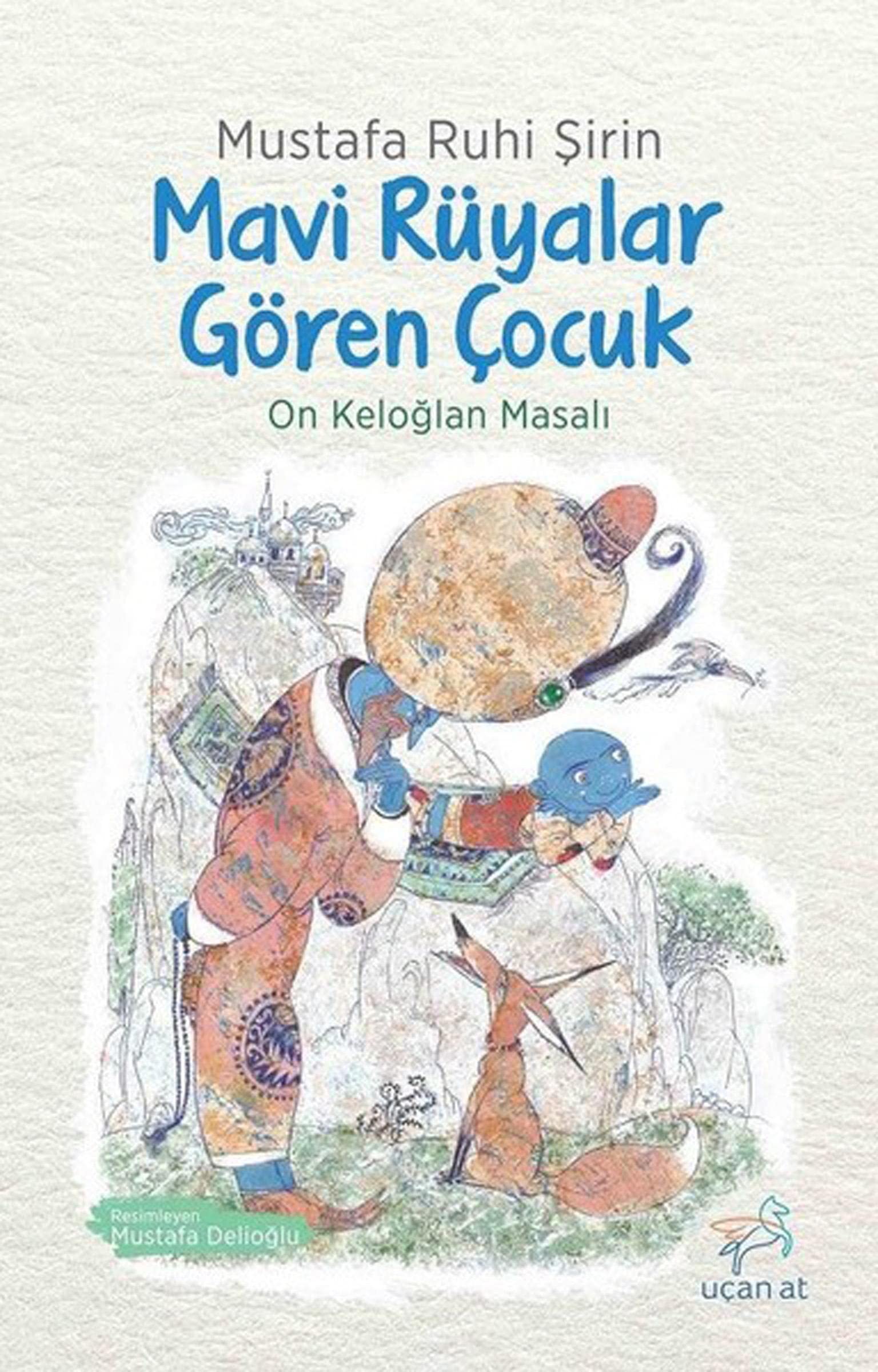 Mavi Rüyalar Gören Çocuk: On Keloğlan Masalı Fairy Tales & Legends