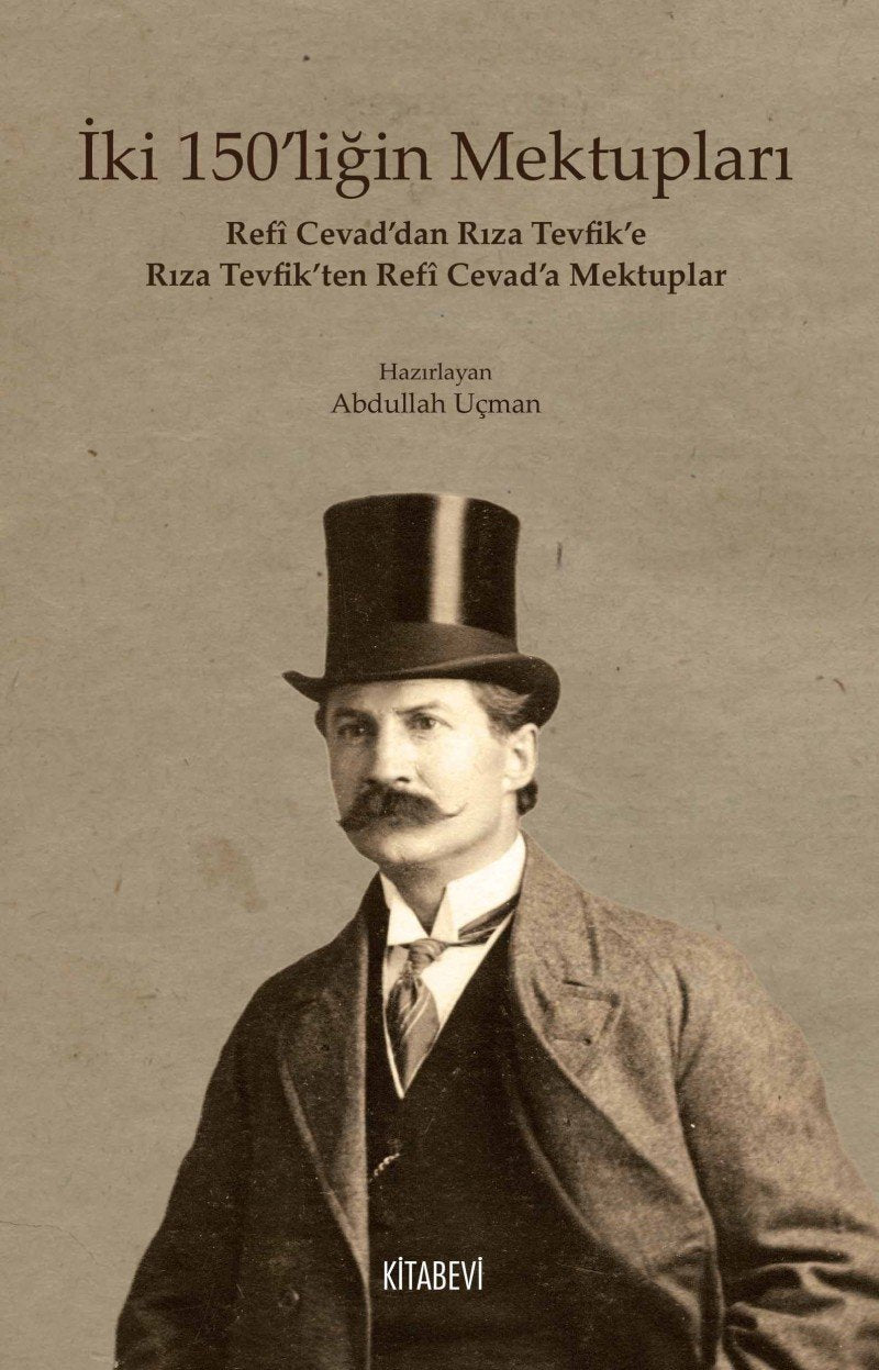 İki 150'liğin Mektupları: Refi Cevad'dan Rıza Tevfik'e Rıza Tevfik'ten Refi Cevad'a Mektuplar Essays & Short Stories