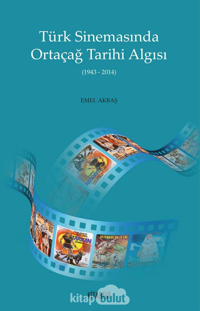 Türk Sinemasında Ortaçağ Tarihi Algısı: 1943 - 2014 Film, Art & Culture