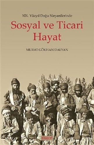 XIX. Yüzyil Dogu Süryanilerinde Sosyal ve Ticari Hayat Politics & History