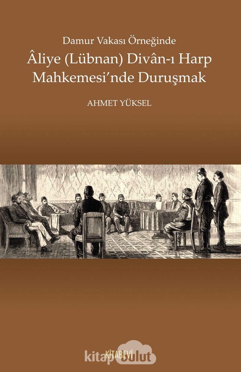 Damur Vakasi Örneginde Aliye (Lübnan) Divan-i Harp Mahkemesi'nde Durusmak Books