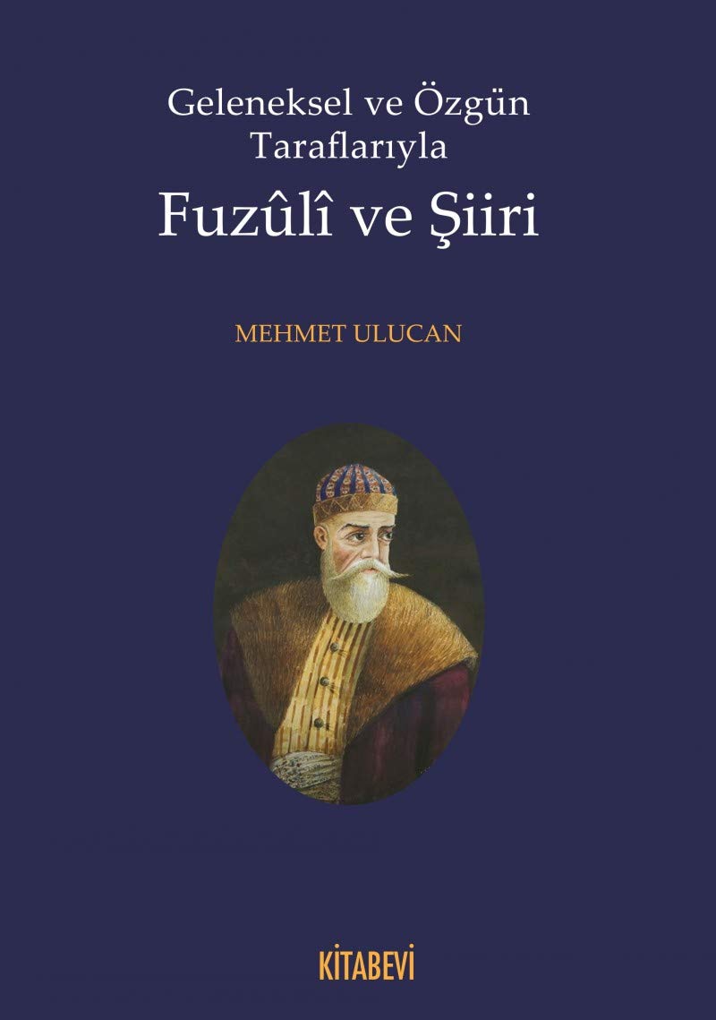 Geleneksel ve Özgün Taraflariyla Fuzûlî ve Siiri Books