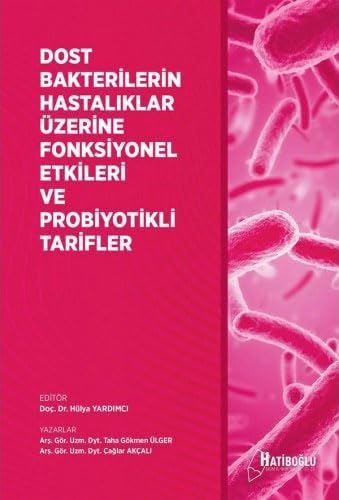Dost Bakterilerin Hastalıklar Üzerine Fonksiyonel Etkileri ve Probiyotikli Tarifler Medicine