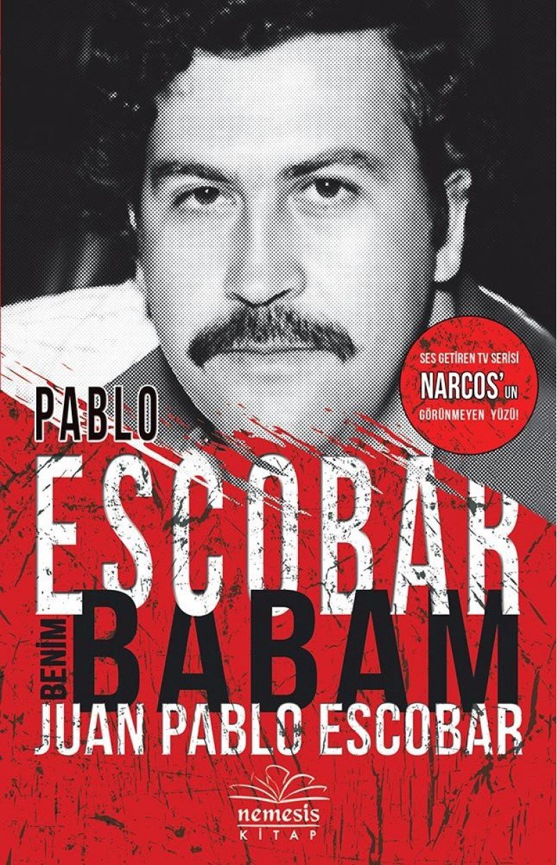 Pablo Escobar Benim Babam: Ses Getiren Tv Serisi Narcos'un Görünmeyen Yüzü! book