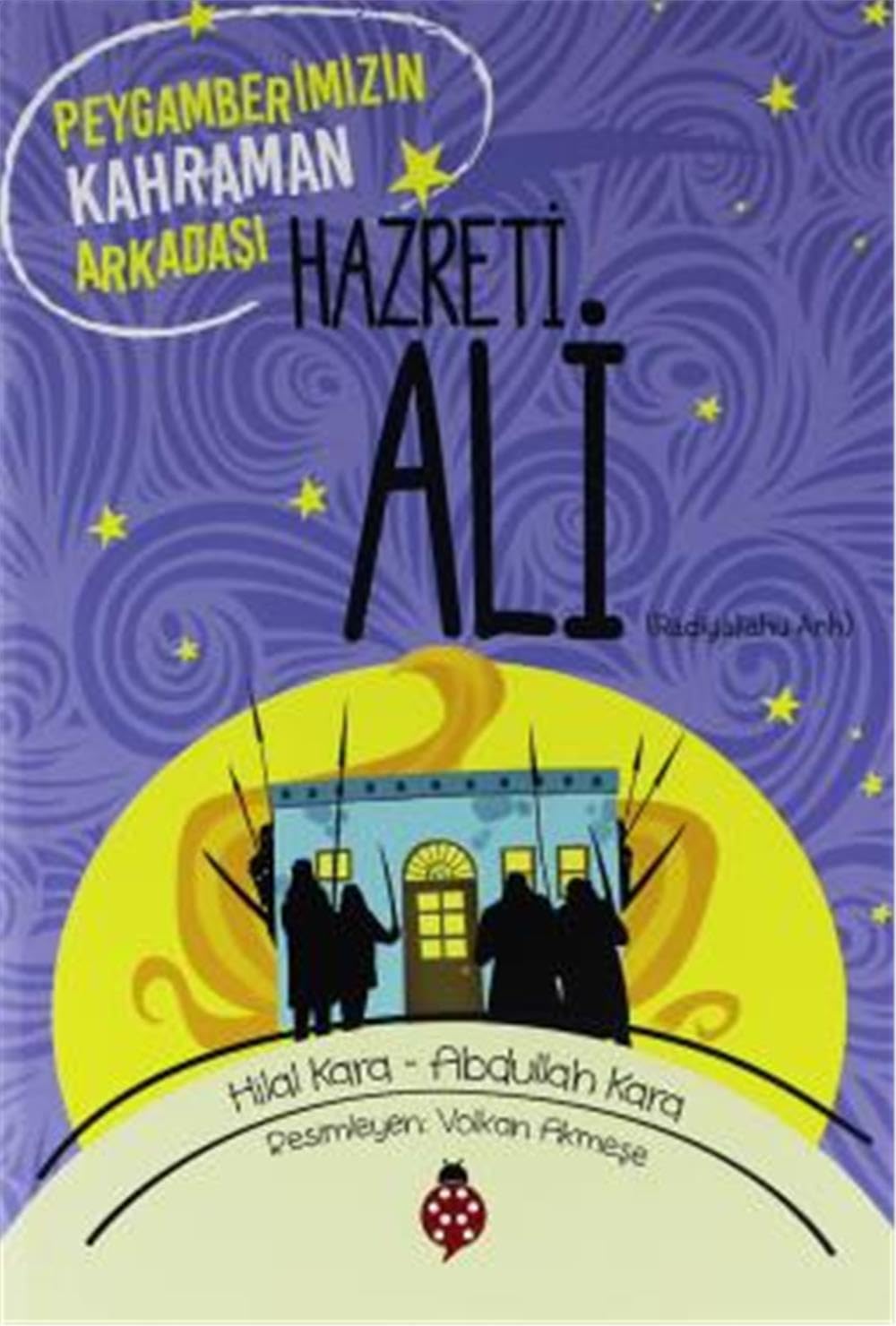 Hazreti Ali: Peygamberimizin Kahraman Arkadaşı Fairy Tales & Legends