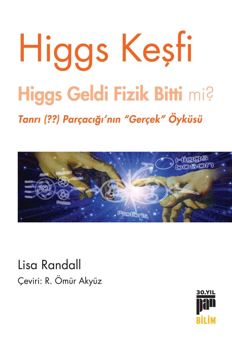 Higgs Kesfi: Higgs Geldi Fizik Bitti mi - Tanri Parcaciginin Gercek Öyküsü Learning & Reference