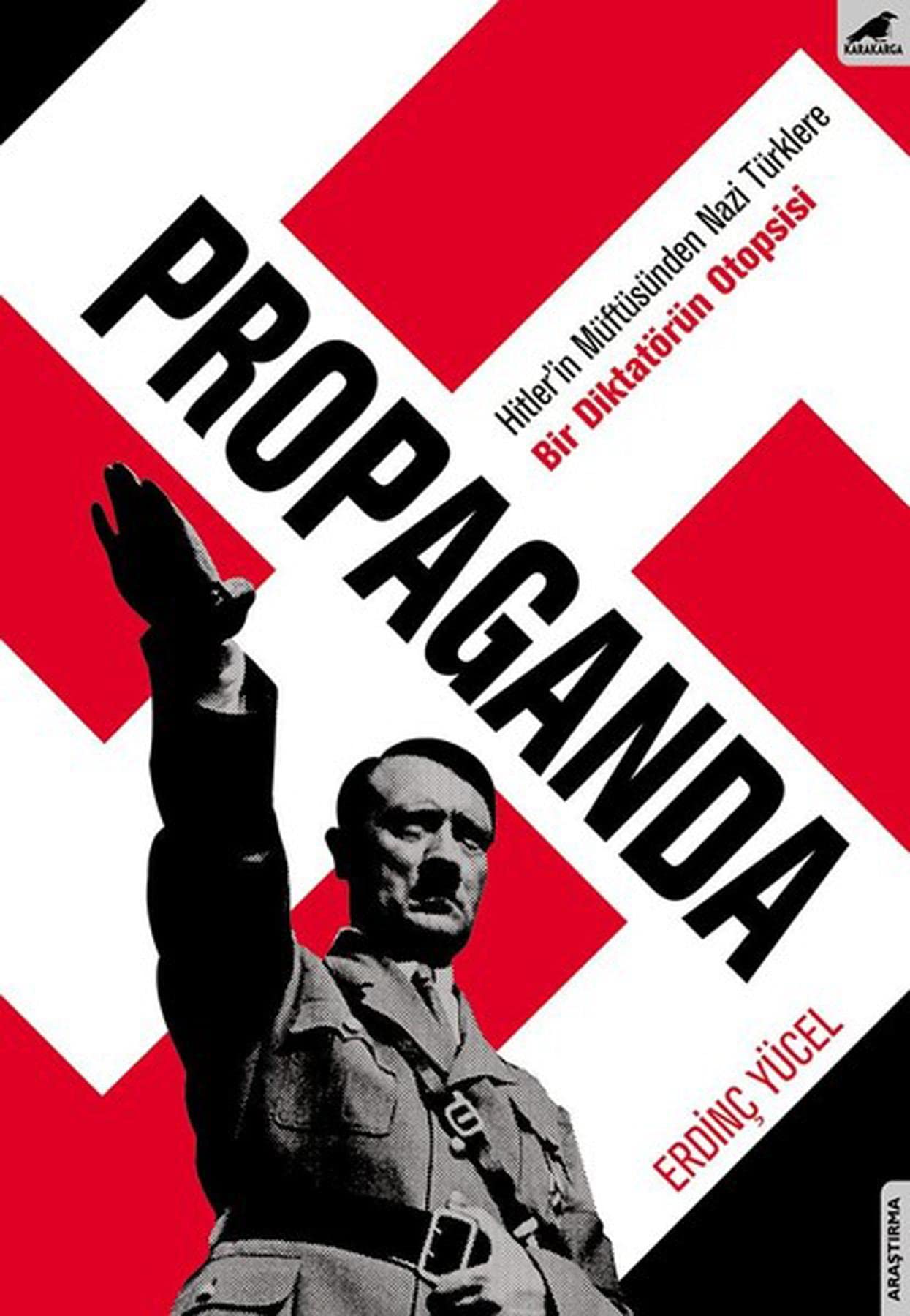 Propaganda: Hitlerin Müftüsünden Nazi Türklere Bir Diktatörün Otopsisi Politics & History