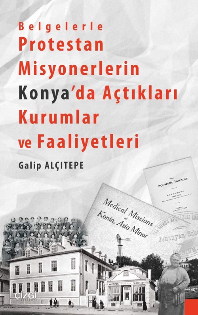 Belgelerle Protestan Misyonerlerin Konyada Actiklari: Kurumlar ve Faaliyetleri Study Guides