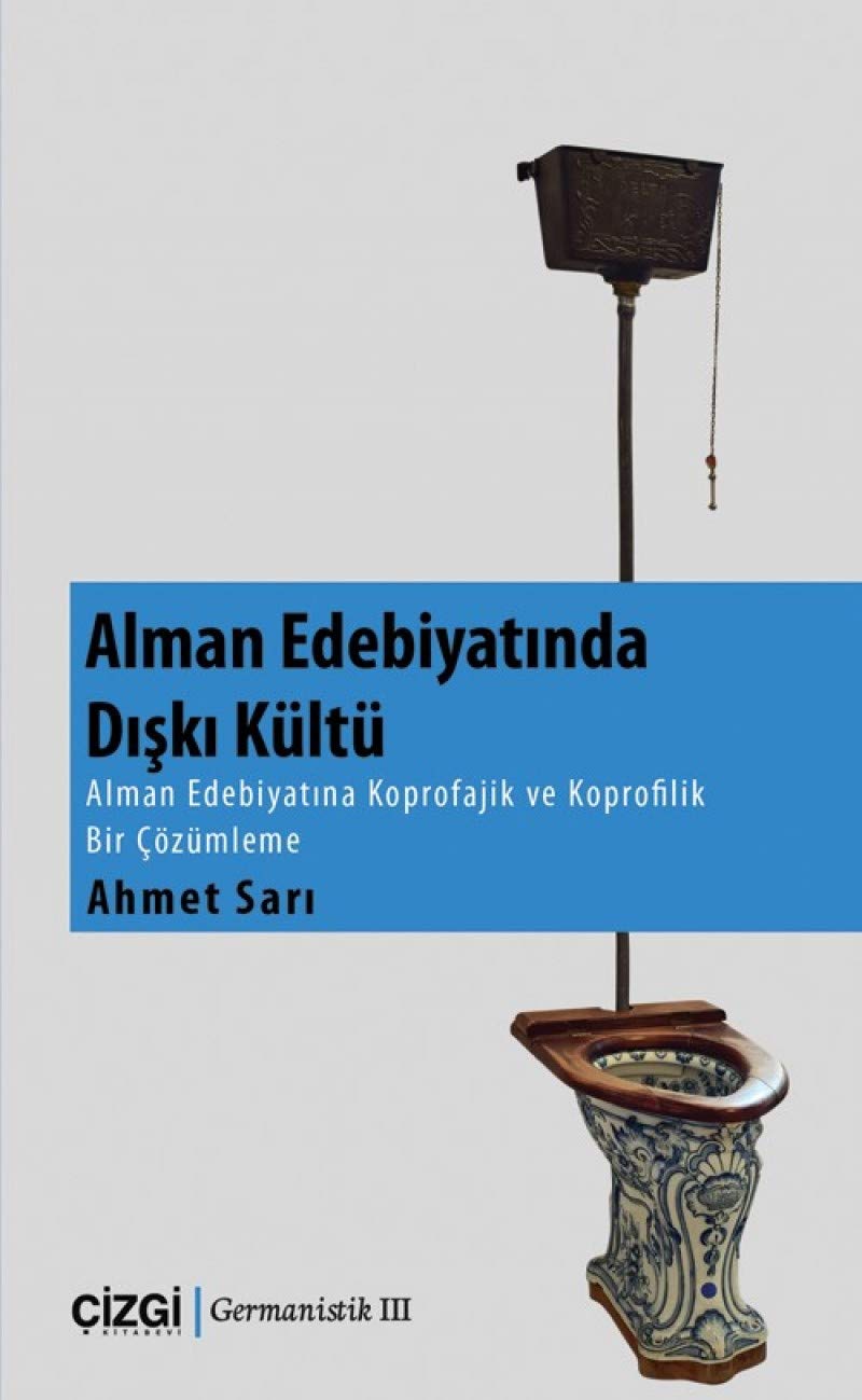 Alman Edebiyatında Dışkı Kültü: Alman Edebiyatına Koprofajik ve Koprofilik Bir Çözümleme Contemporary literature