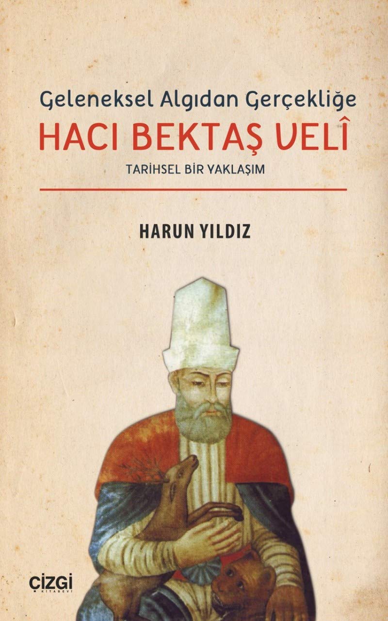 Geleneksel Algıdan Gerçekliğe Hacı Bektaş Veli: Tarihsel Bir Yaklaşım Politics & History