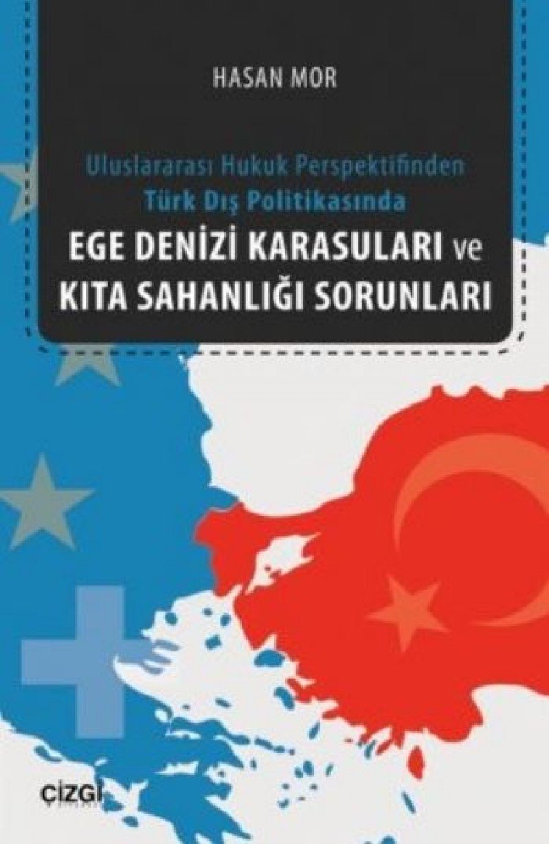 Ege Denizi Karasuları ve Kıta Sahanlığı Sorunları; Uluslararası Hukuk Perspektifinden Türk Dış Politikasında Books
